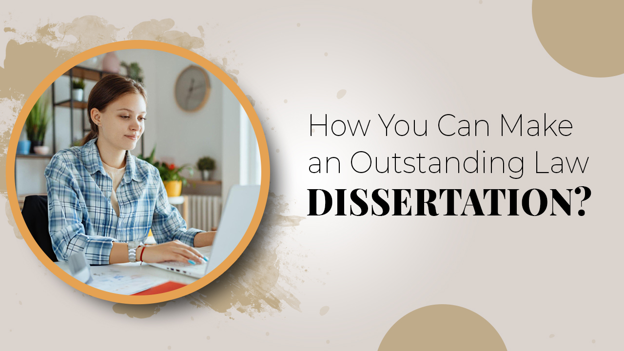 How You Can Make An Outstanding Law Dissertation